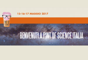 Scopri di più sull'articolo PINT OF SCIENCE torna il 15, 16 e 17 maggio