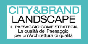 Scopri di più sull'articolo CONVEGNO: Paysage – City&Brand Landscape